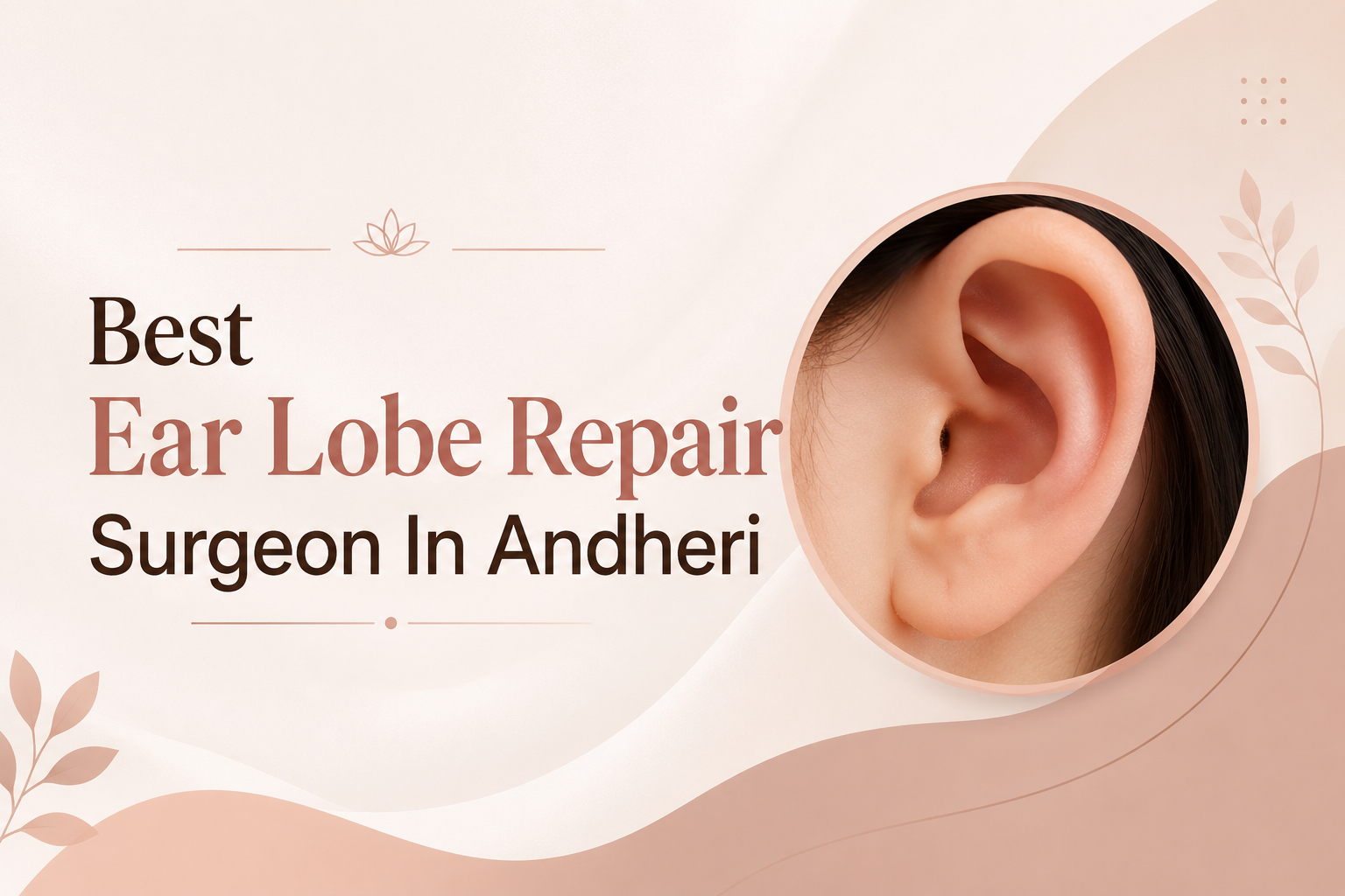 best ear lobe repair surgeon in andheri